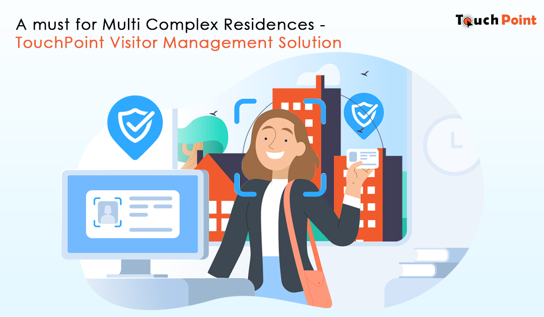 A must for multi complex residences – TouchPoint Visitor Management Solution