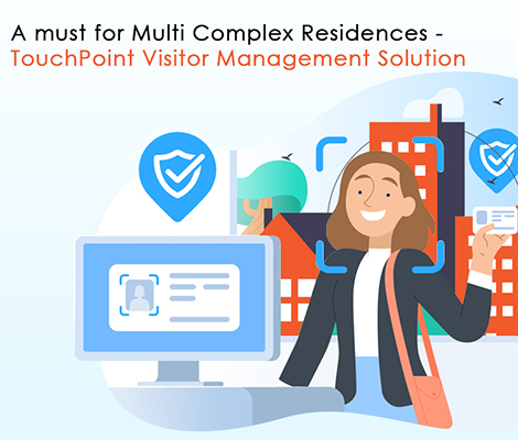 A must for multi complex residences – TouchPoint Visitor Management Solution